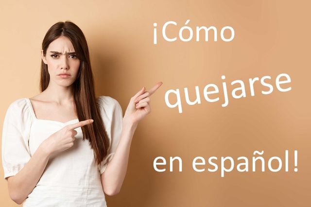 Aprende cómo te puedes quejar en español